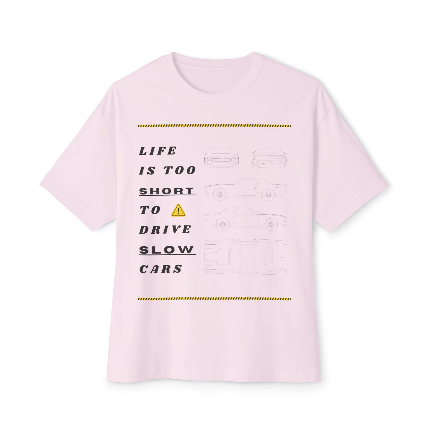 Life is Too Short To Drive Slow Cars Unisex Oversized Tee, Funny Graphic T-Shirt, Casual Summer Shirt, Gift for Car Lovers, Trendy Statement Tee