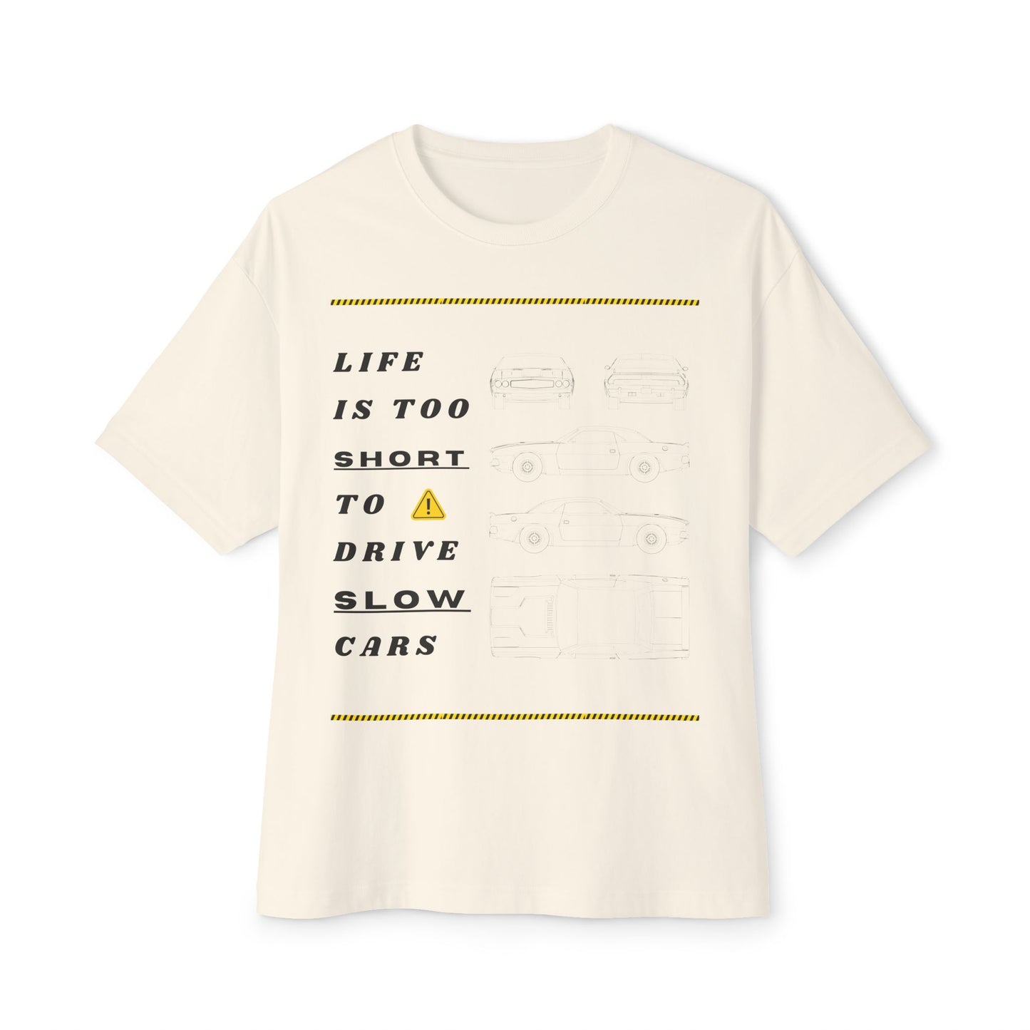 Life is Too Short To Drive Slow Cars Unisex Oversized Tee, Funny Graphic T-Shirt, Casual Summer Shirt, Gift for Car Lovers, Trendy Statement Tee