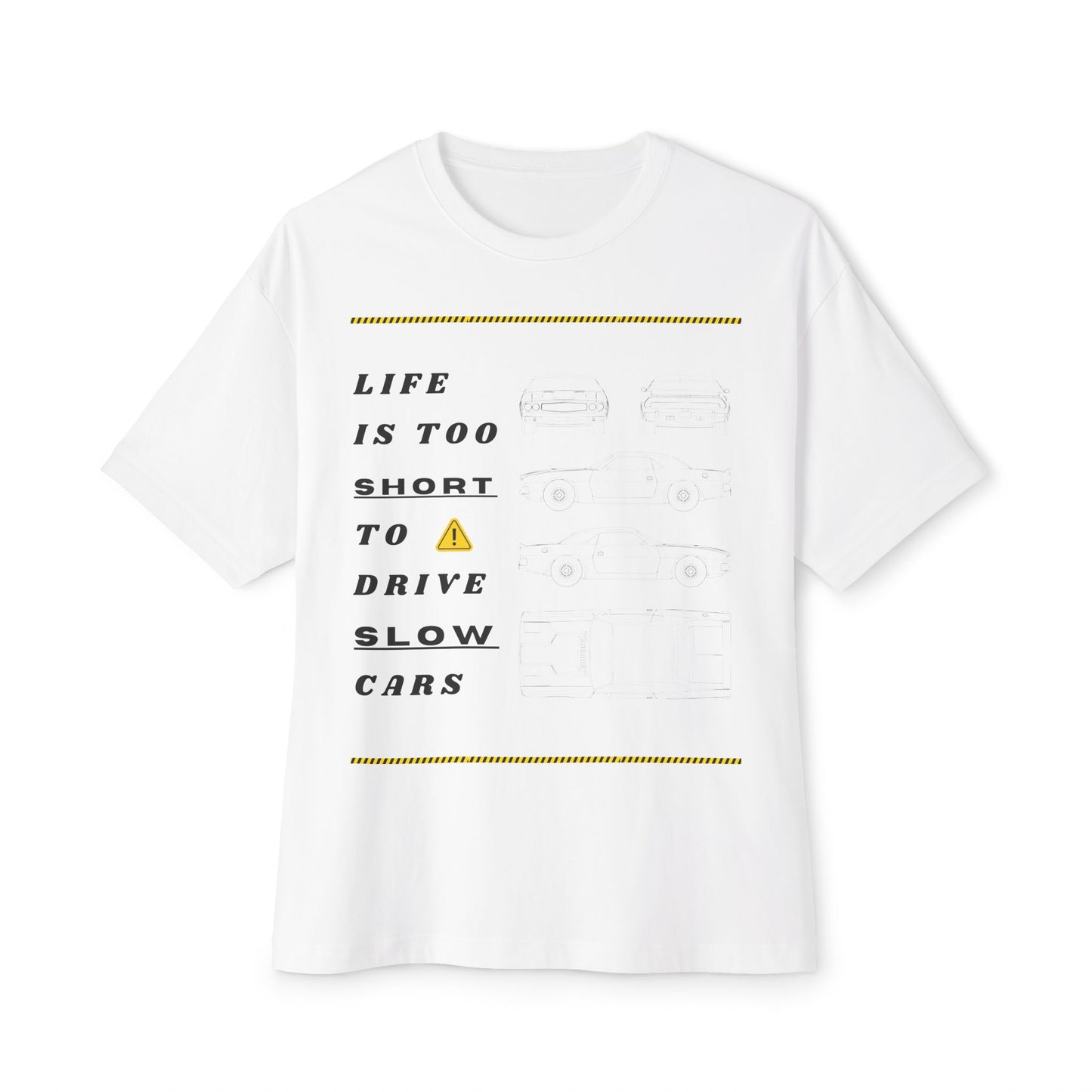 Life is Too Short To Drive Slow Cars Unisex Oversized Tee, Funny Graphic T-Shirt, Casual Summer Shirt, Gift for Car Lovers, Trendy Statement Tee