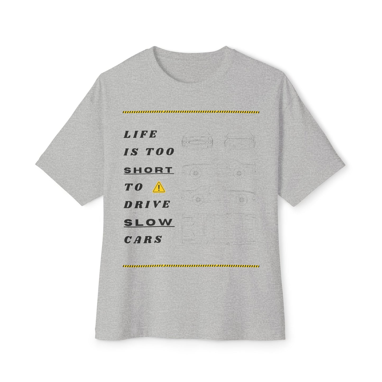 Life is Too Short To Drive Slow Cars Unisex Oversized Tee, Funny Graphic T-Shirt, Casual Summer Shirt, Gift for Car Lovers, Trendy Statement Tee